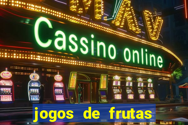 jogos de frutas para ganhar dinheiro